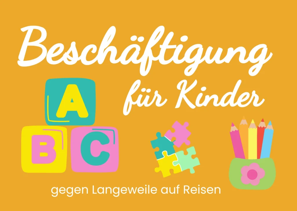 Beschäftigung für Kinder auf Reisen mit Reisetipps von Fernweh365
